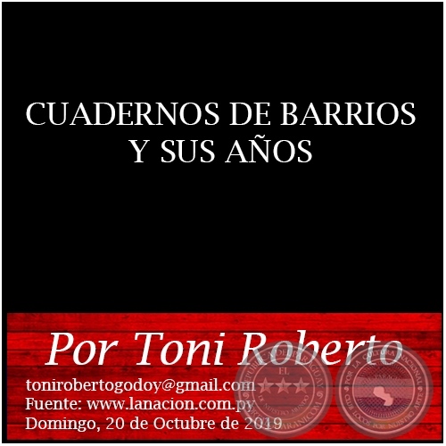 CUADERNOS DE BARRIOS Y SUS AÑOS - Por Toni Roberto - Domingo, 20 de Octubre de 2019